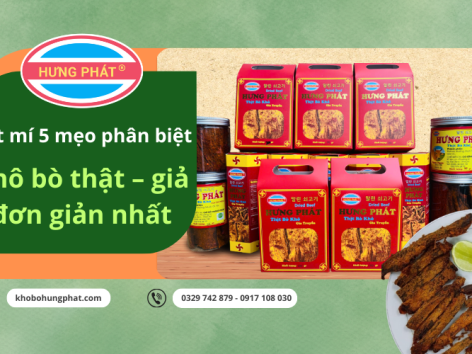 Cẩn thận khô bò giả tràn lan cận tết 2026: Hưng Phát mách bạn 5 mẹo phân biệt khô bò thật – giả đơn giản nhất