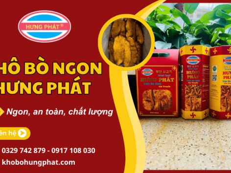 HƯNG PHÁT - Cung cấp khô bò ngon thượng hạng, chất lượng cao